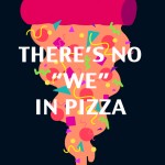 Chris Gerringer - No We in Pizza